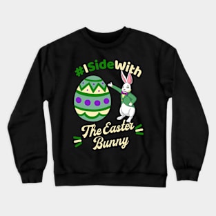 I Side with the Easter Bunny Crewneck Sweatshirt